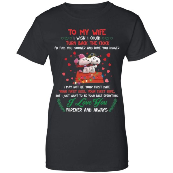 To My Wife I Wish I Could Turn Back The Clock I’d Find You Sooner And Love You Longe Shirt Apparel