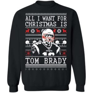 All I Want For Christmas Is Tom Brady Christmas Shirt Apparel