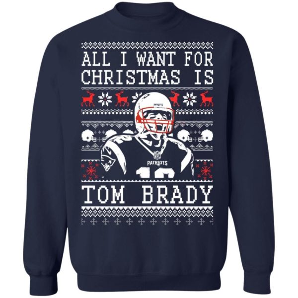 All I Want For Christmas Is Tom Brady Christmas Shirt Apparel