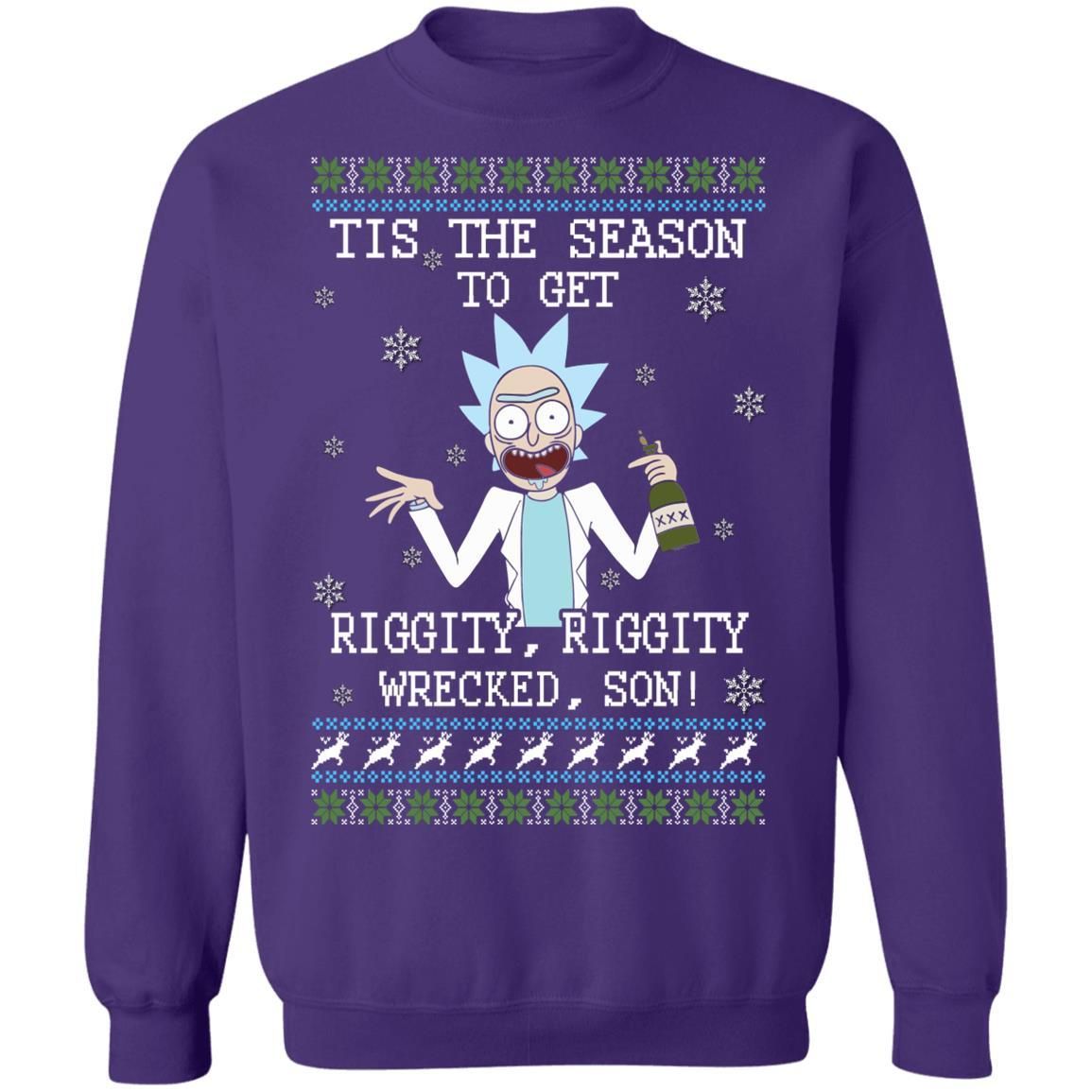 Rick Sanchez Tis The Season To Get Riggity Riggity Wrecked Son Shirt Apparel Rick Sanchez Tis The Season To Get Riggity Riggity Wrecked Son Shirt Apparel
