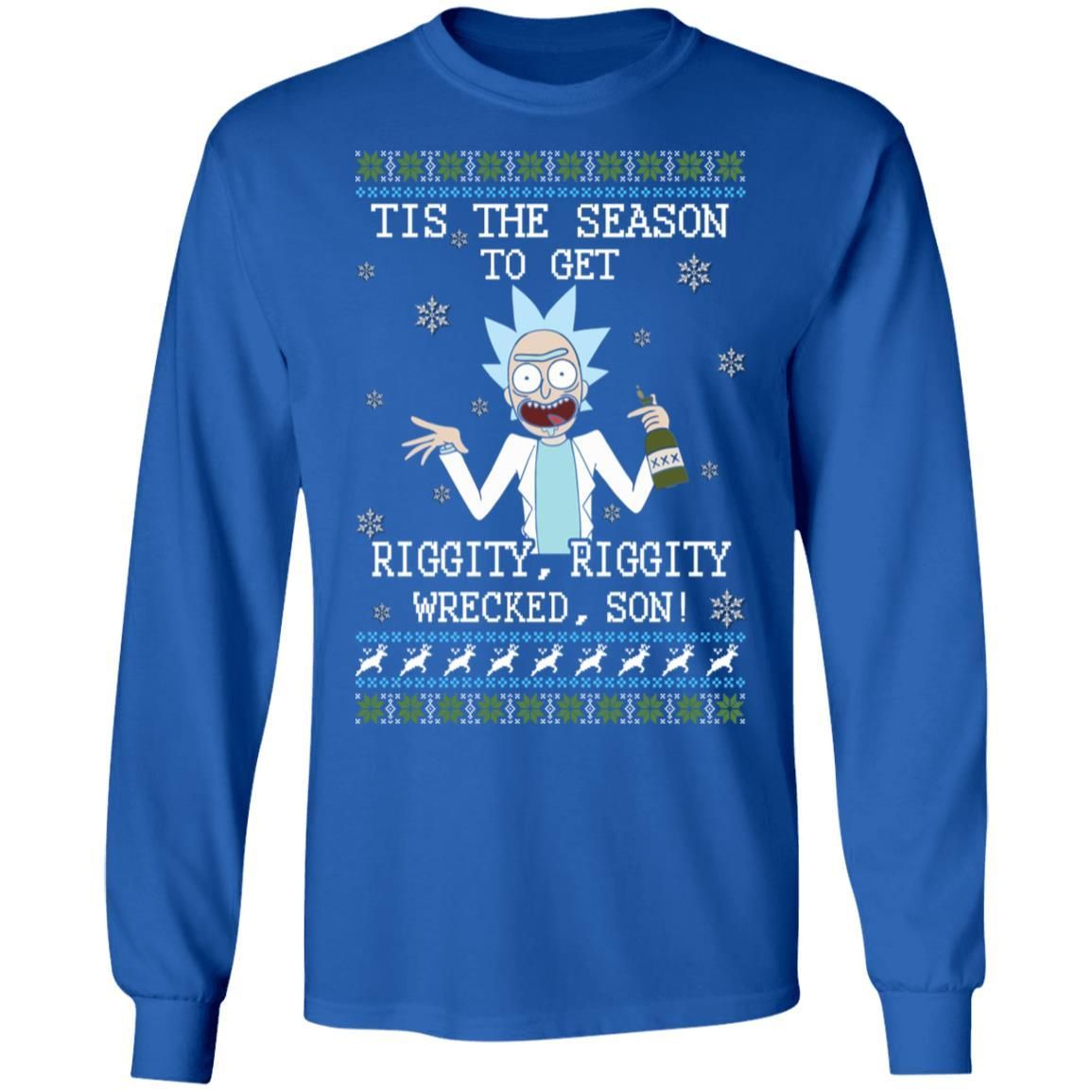 Rick Sanchez Tis The Season To Get Riggity Riggity Wrecked Son Shirt Apparel Rick Sanchez Tis The Season To Get Riggity Riggity Wrecked Son Shirt Apparel