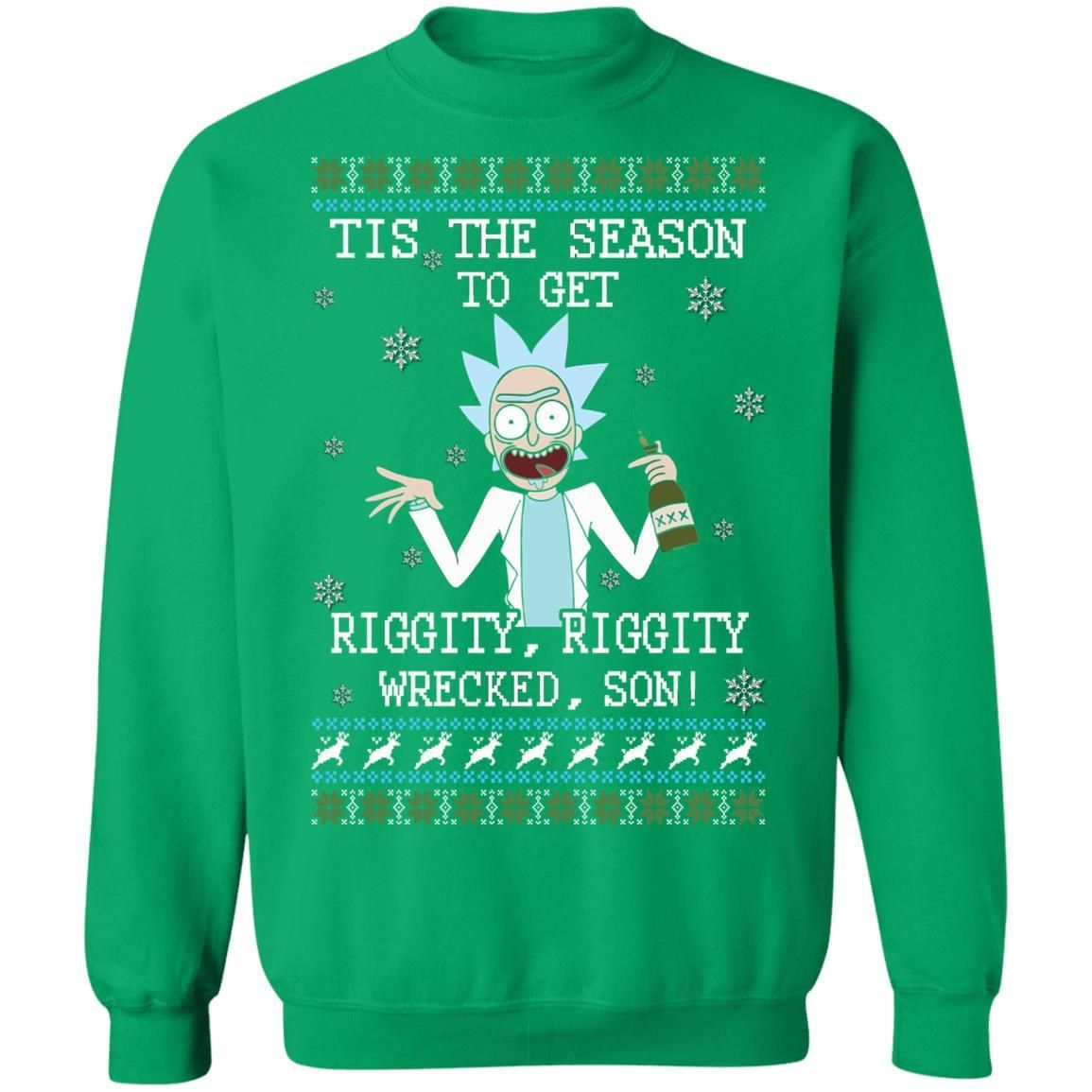Rick Sanchez Tis The Season To Get Riggity Riggity Wrecked Son Shirt Apparel Rick Sanchez Tis The Season To Get Riggity Riggity Wrecked Son Shirt Apparel