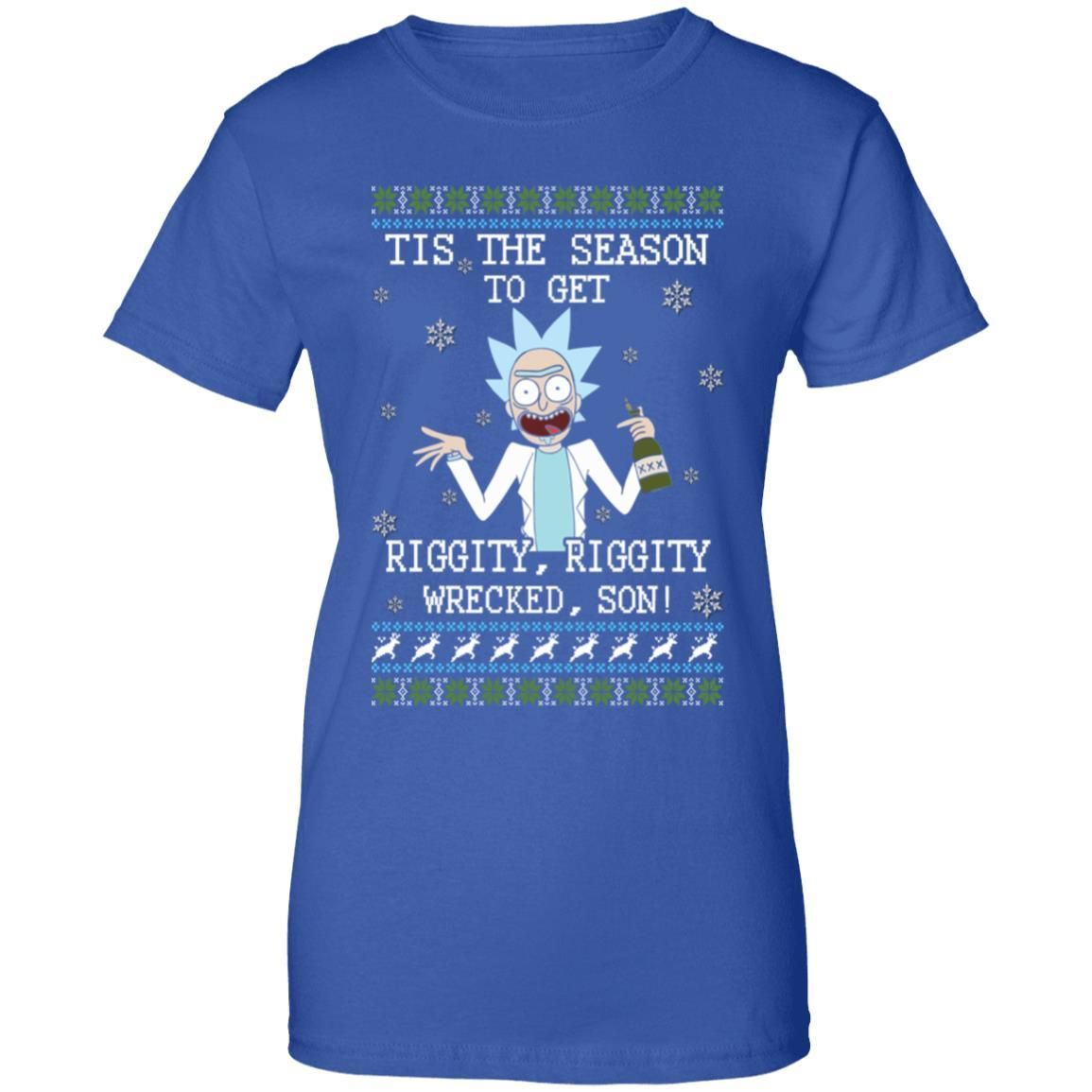 Rick Sanchez Tis The Season To Get Riggity Riggity Wrecked Son Shirt Apparel Rick Sanchez Tis The Season To Get Riggity Riggity Wrecked Son Shirt Apparel