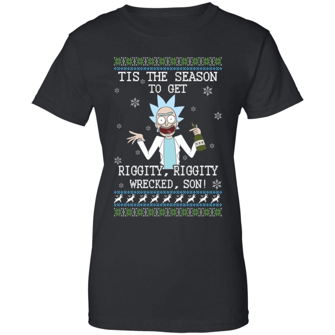 Rick Sanchez Tis The Season To Get Riggity Riggity Wrecked Son Shirt Apparel Rick Sanchez Tis The Season To Get Riggity Riggity Wrecked Son Shirt Apparel