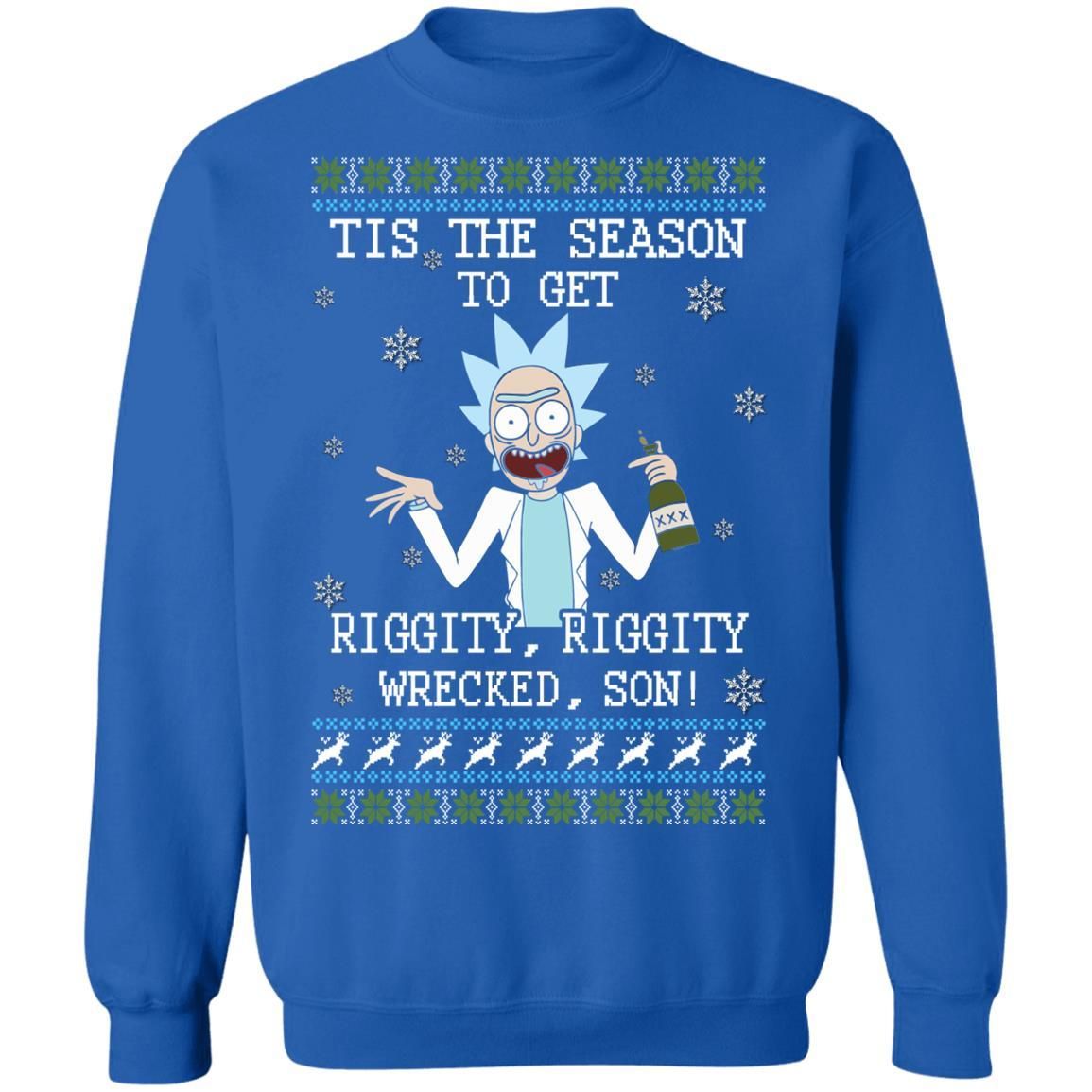 Rick Sanchez Tis The Season To Get Riggity Riggity Wrecked Son Shirt Apparel Rick Sanchez Tis The Season To Get Riggity Riggity Wrecked Son Shirt Apparel