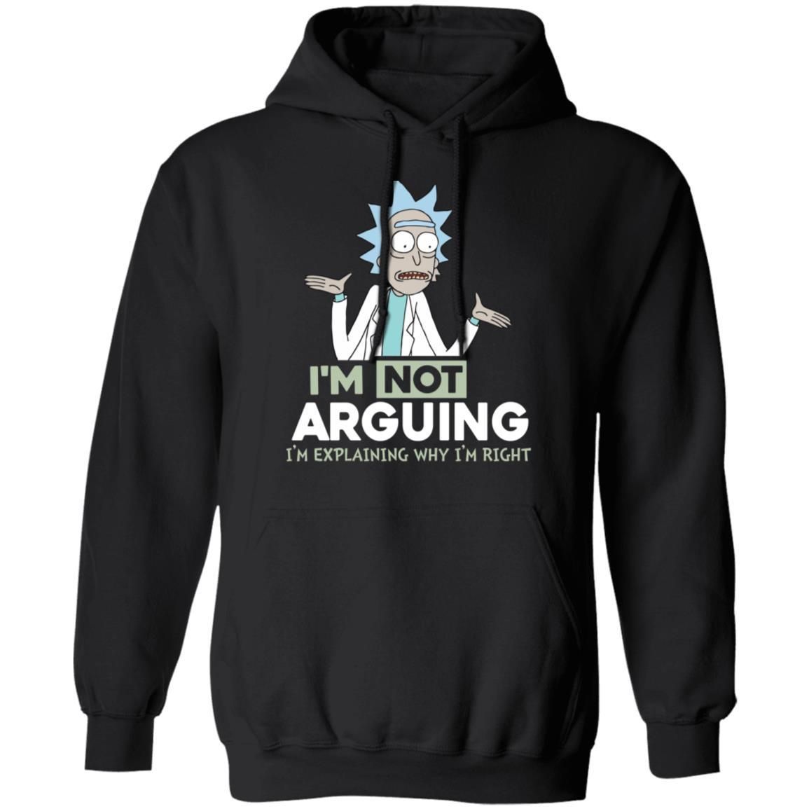 Rick and Morty I’m Not Arguing I’m Explaining Why I’m Right Shirt Apparel Rick and Morty I’m Not Arguing I’m Explaining Why I’m Right Shirt Apparel