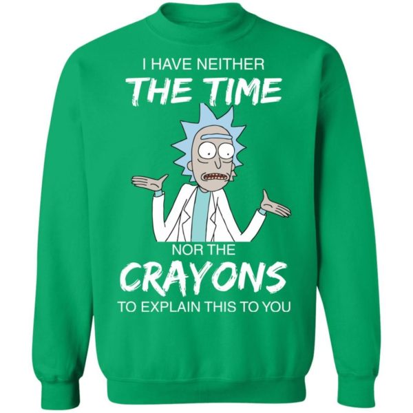 Rick and Morty I have Neither Nor The Crayons To Explanin This To You Shirt Apparel