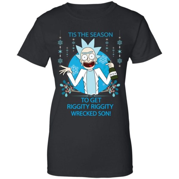 Rick and Morty Tis The Season To Get Riggity Riggity Wrecked Son Shirt Apparel