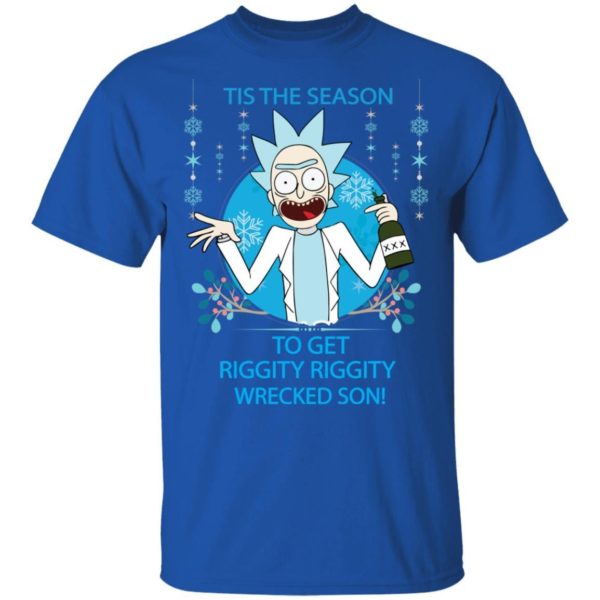 Rick and Morty Tis The Season To Get Riggity Riggity Wrecked Son Shirt Apparel