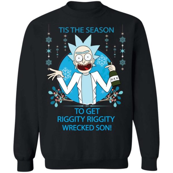 Rick and Morty Tis The Season To Get Riggity Riggity Wrecked Son Shirt Apparel