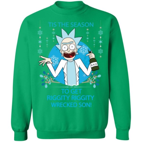 Rick and Morty Tis The Season To Get Riggity Riggity Wrecked Son Shirt Apparel