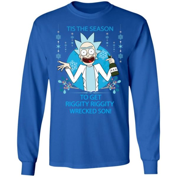 Rick and Morty Tis The Season To Get Riggity Riggity Wrecked Son Shirt Apparel