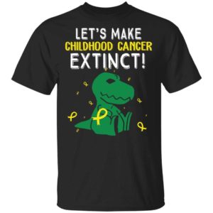 T rex Dinosaur Let’s Make Childhood Cancer Extinct Shirt Apparel