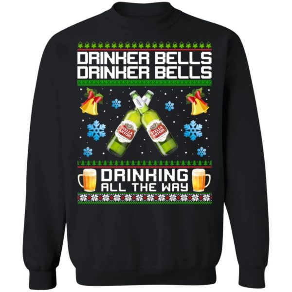 Drinker Bells Drinking All The Way Stella Artois Sweatshirt Apparel