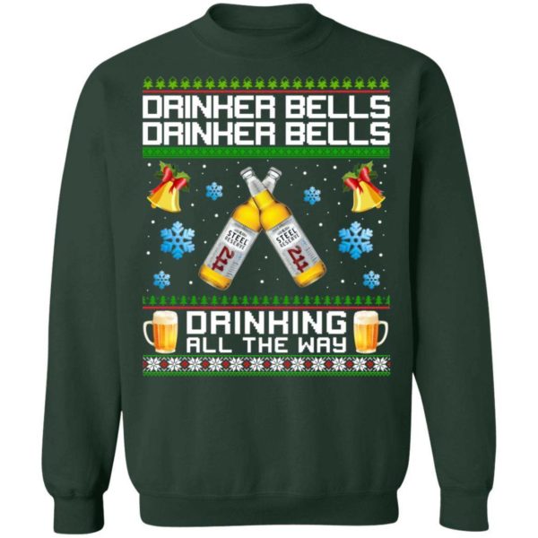 Drinker Bells Drinking All The Way Steel Reserve Sweatshirt Apparel