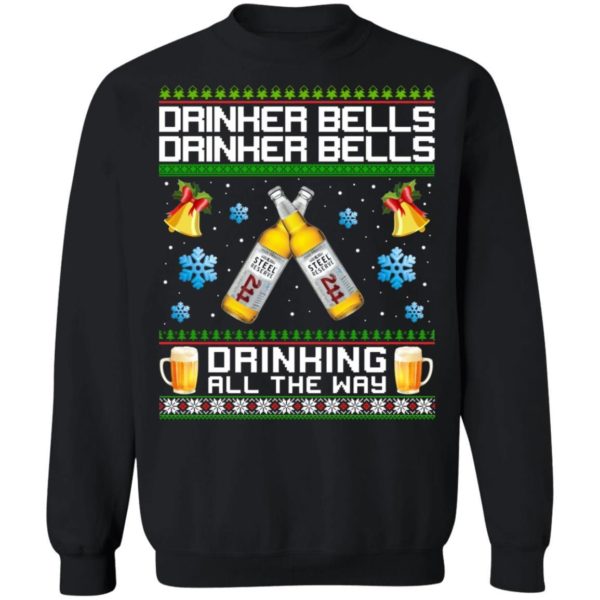 Drinker Bells Drinking All The Way Steel Reserve Sweatshirt Apparel