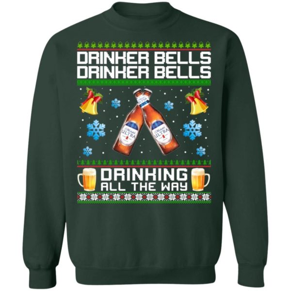 Drinker Bells Drinking All The Way Michelob Ultra Sweatshirt Apparel