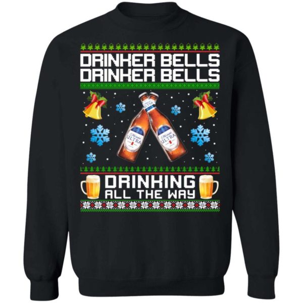 Drinker Bells Drinking All The Way Michelob Ultra Sweatshirt Apparel