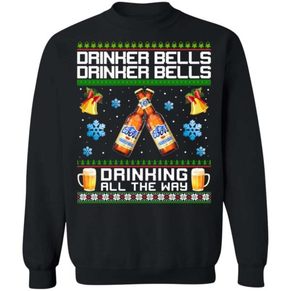 Drinker Bells Drinking All The Way Coors Banquet Sweatshirt Apparel