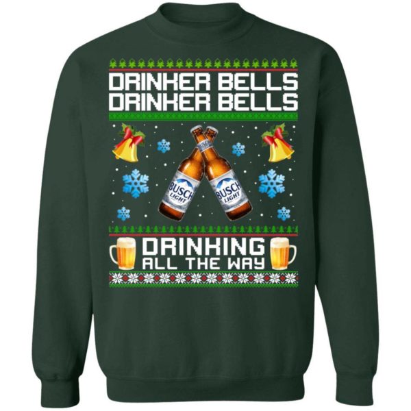 Drinker Bells Drinking All The Way Busch Light Sweatshirt Apparel