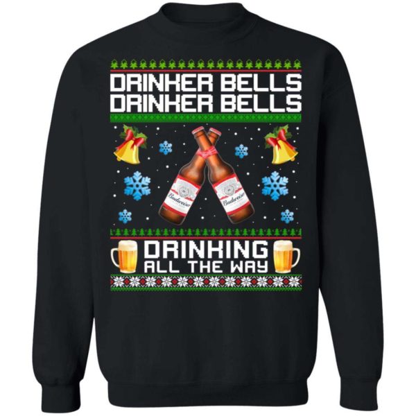 Drinker Bells Drinking All The Way Budweiser Sweatshirt Apparel