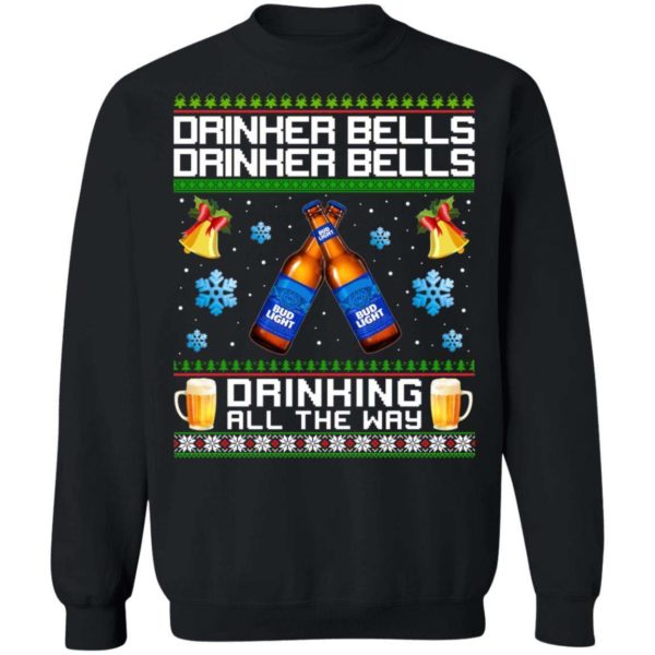 Drinker Bells Drinking All The Way Bud Light Sweatshirt Apparel