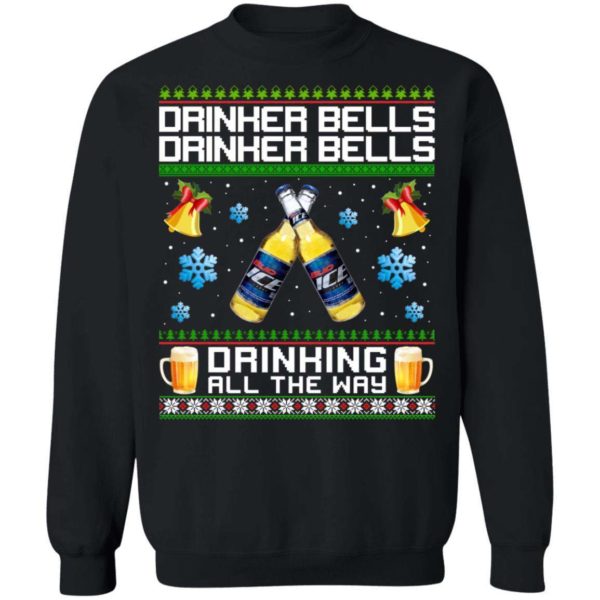 Drinker Bells Drinking All The Way Bud Ice Sweatshirt Apparel