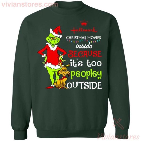 Hallmark Christmas Movies Inside It's Too Peopley Outside Grinch Sweatshirt Apparel