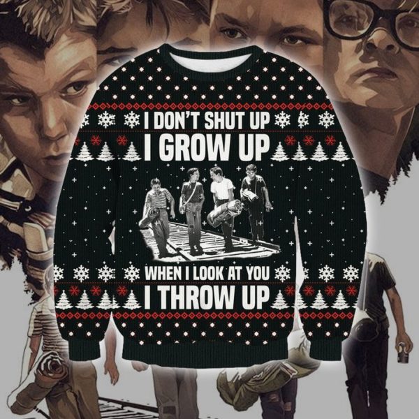 I Don't Shut Up I Grow Up Stand By Me 3D Print Christmas Sweatshirt Apparel