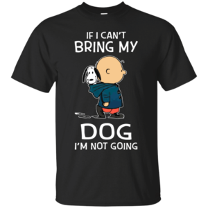 Charlie Brown and Snoopy If I Can't Bring My Dog I'm Not Going T Shirt Apparel