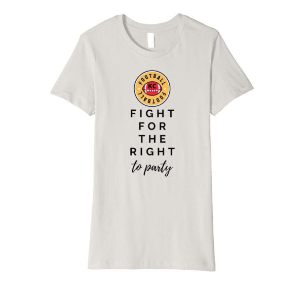 KC Football Fight For Your Right To Party Premium T Shirt Apparel