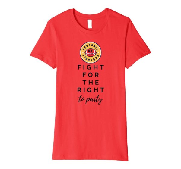 KC Football Fight For Your Right To Party Premium T Shirt Apparel