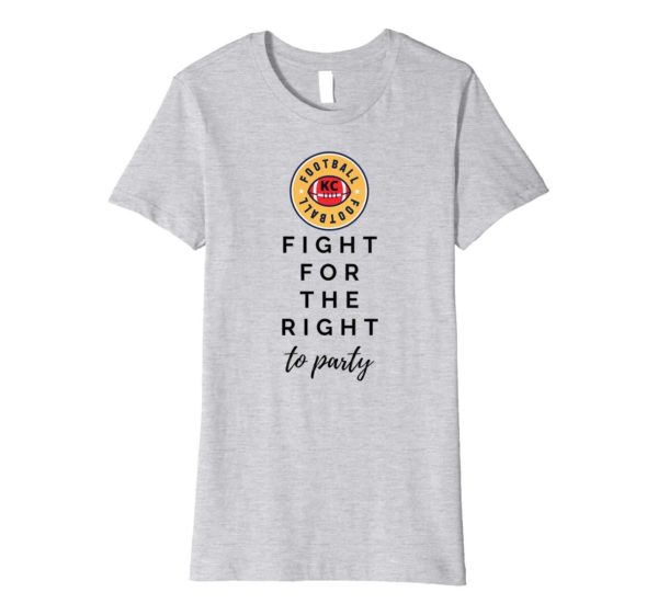 KC Football Fight For Your Right To Party Premium T Shirt Apparel