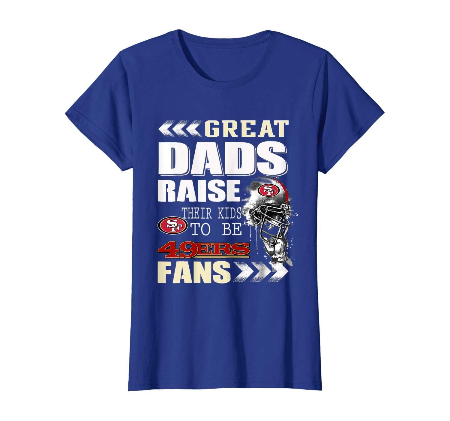 San Francisco 49er Great Dads Fan Football T Shirt Apparel San Francisco 49er Great Dads Fan Football T Shirt Apparel