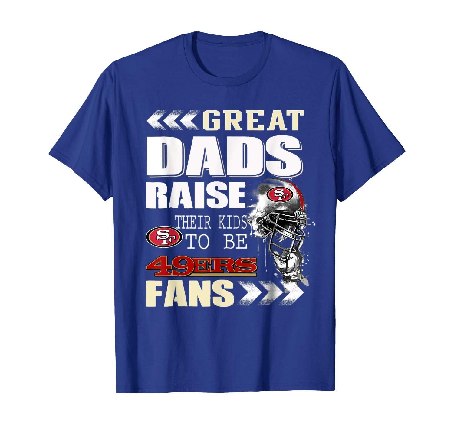 San Francisco 49er Great Dads Fan Football T Shirt Apparel San Francisco 49er Great Dads Fan Football T Shirt Apparel