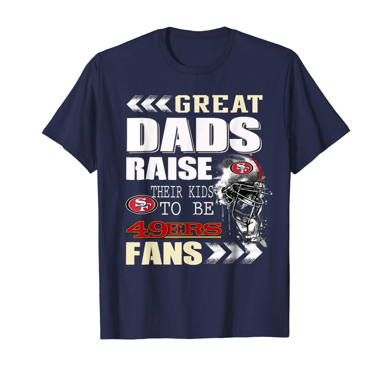San Francisco 49er Great Dads Fan Football T Shirt Apparel San Francisco 49er Great Dads Fan Football T Shirt Apparel