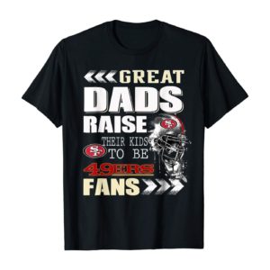 San Francisco 49er Great Dads Fan Football T Shirt Apparel