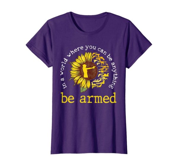 In A World where you can be anything be armed Sunflower T Shirt Apparel