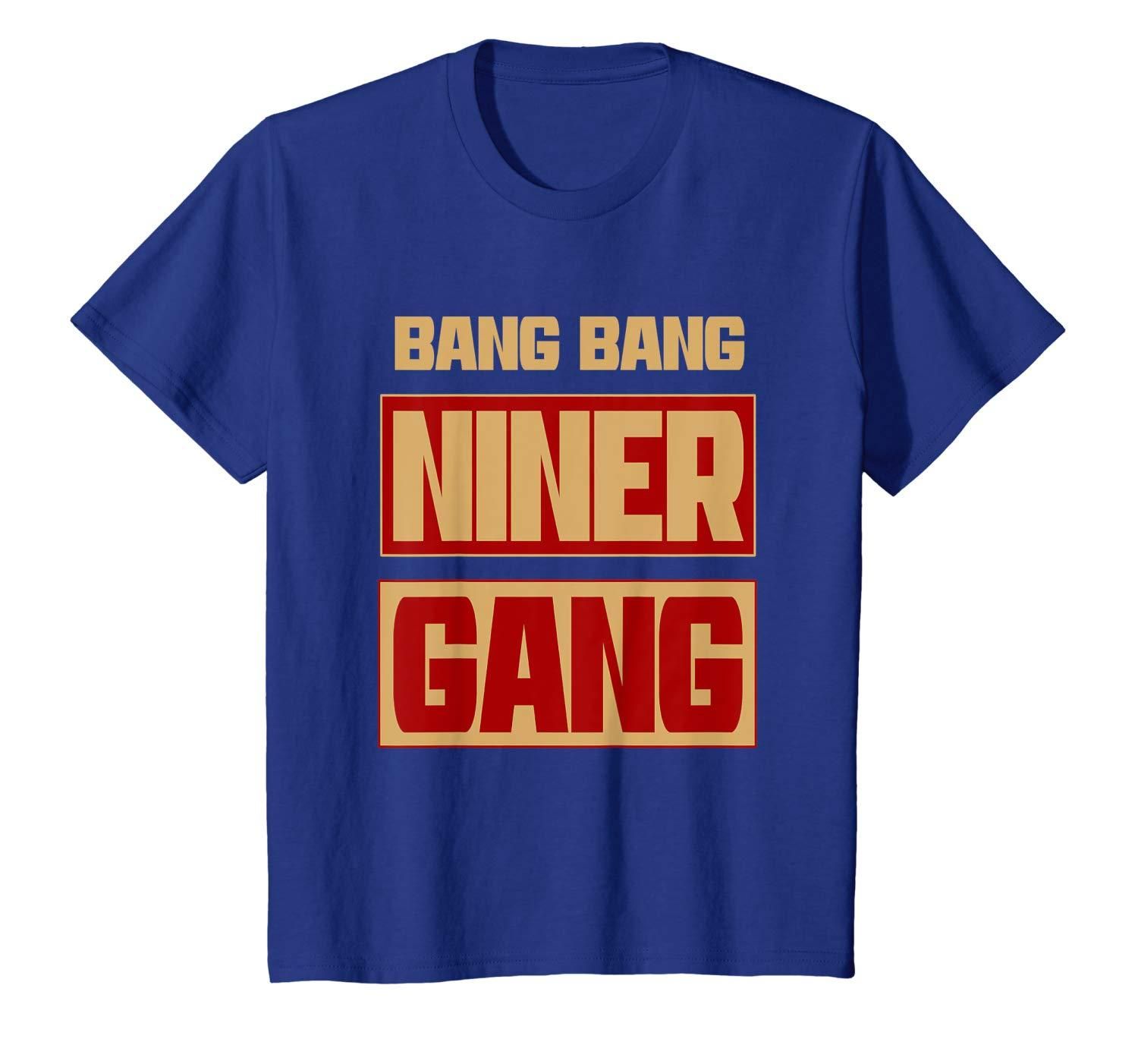 Bang Bang Niner Gang Football T Shirt Apparel Bang Bang Niner Gang Football T Shirt Apparel