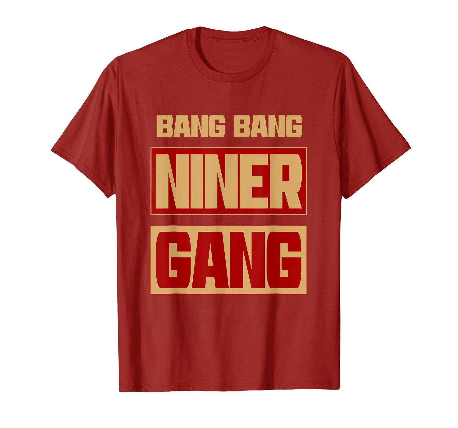 Bang Bang Niner Gang Football T Shirt Apparel Bang Bang Niner Gang Football T Shirt Apparel
