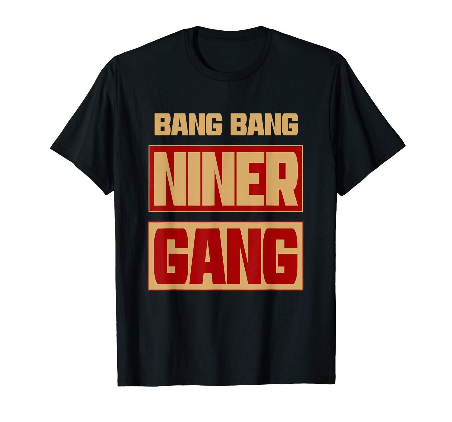 Bang Bang Niner Gang Football T Shirt Apparel Bang Bang Niner Gang Football T Shirt Apparel
