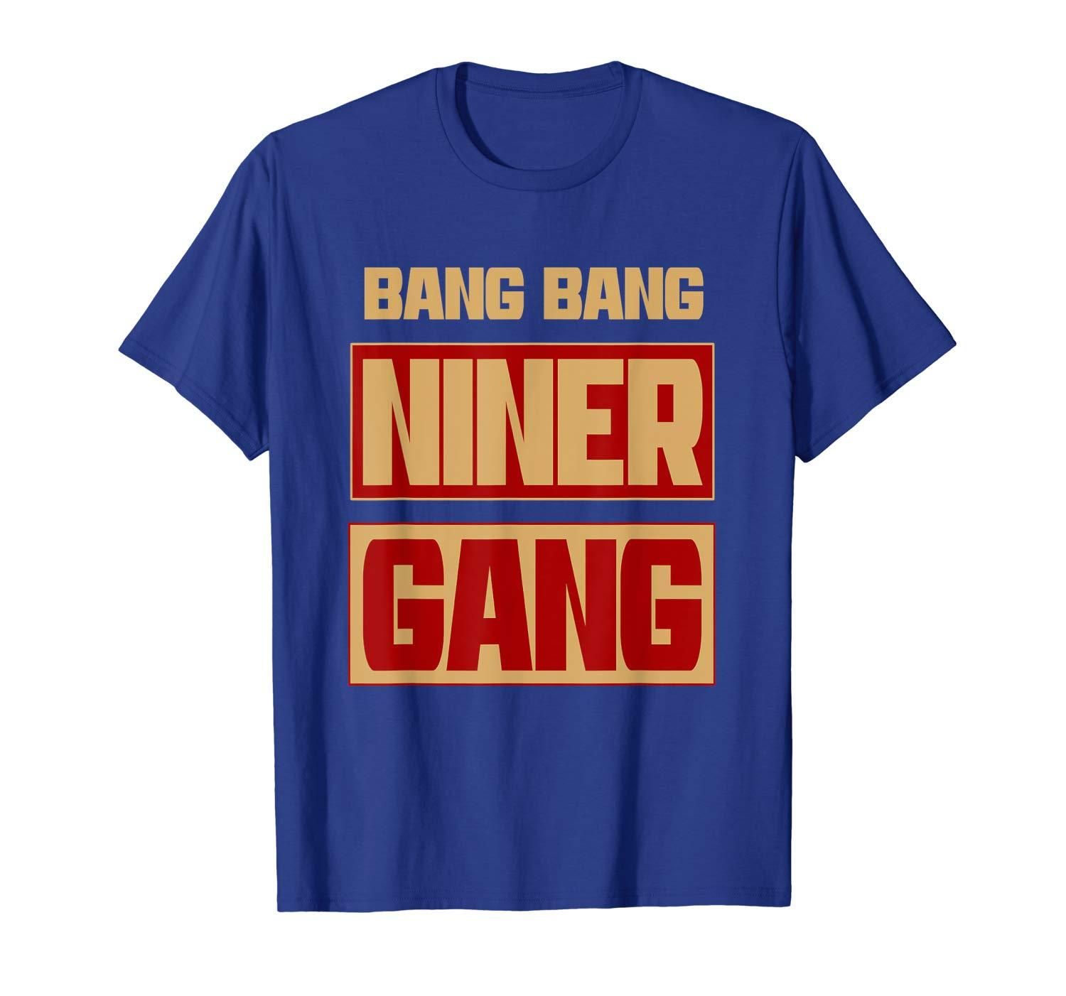 Bang Bang Niner Gang Football T Shirt Apparel Bang Bang Niner Gang Football T Shirt Apparel