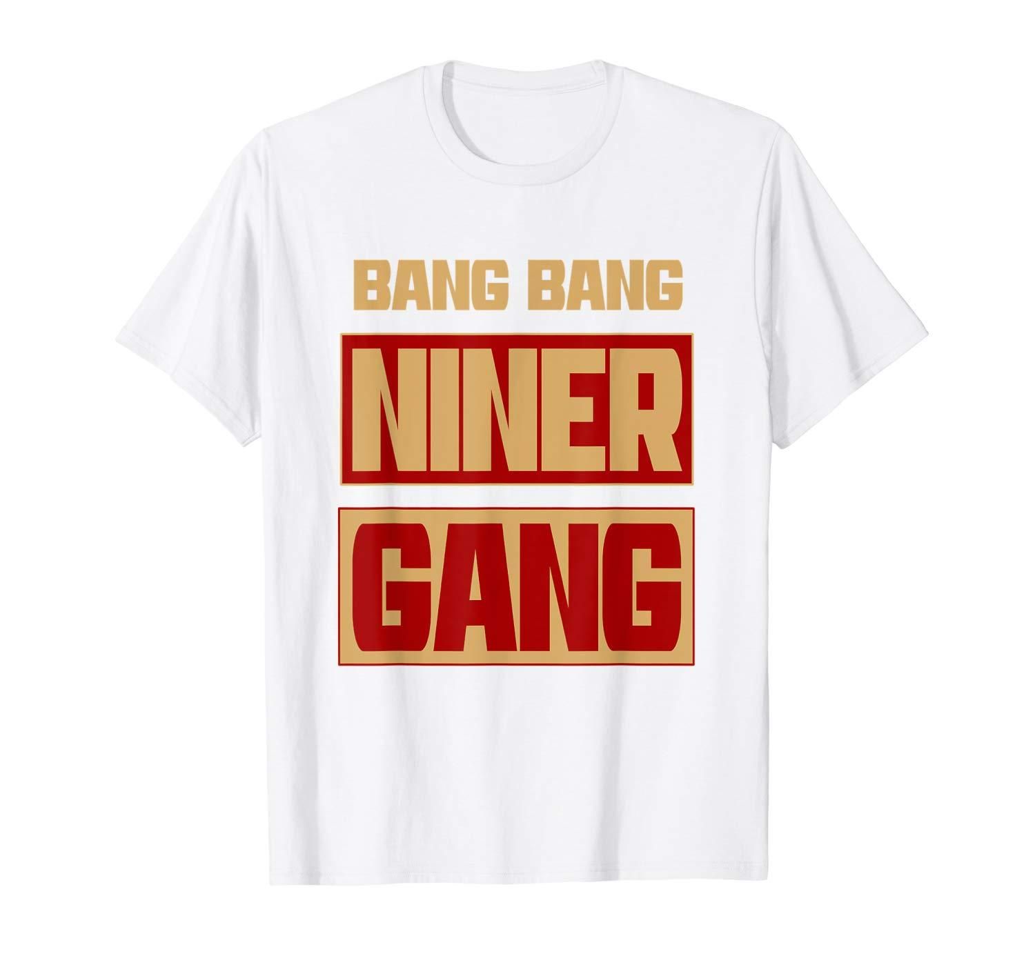 Bang Bang Niner Gang Football T Shirt Apparel Bang Bang Niner Gang Football T Shirt Apparel