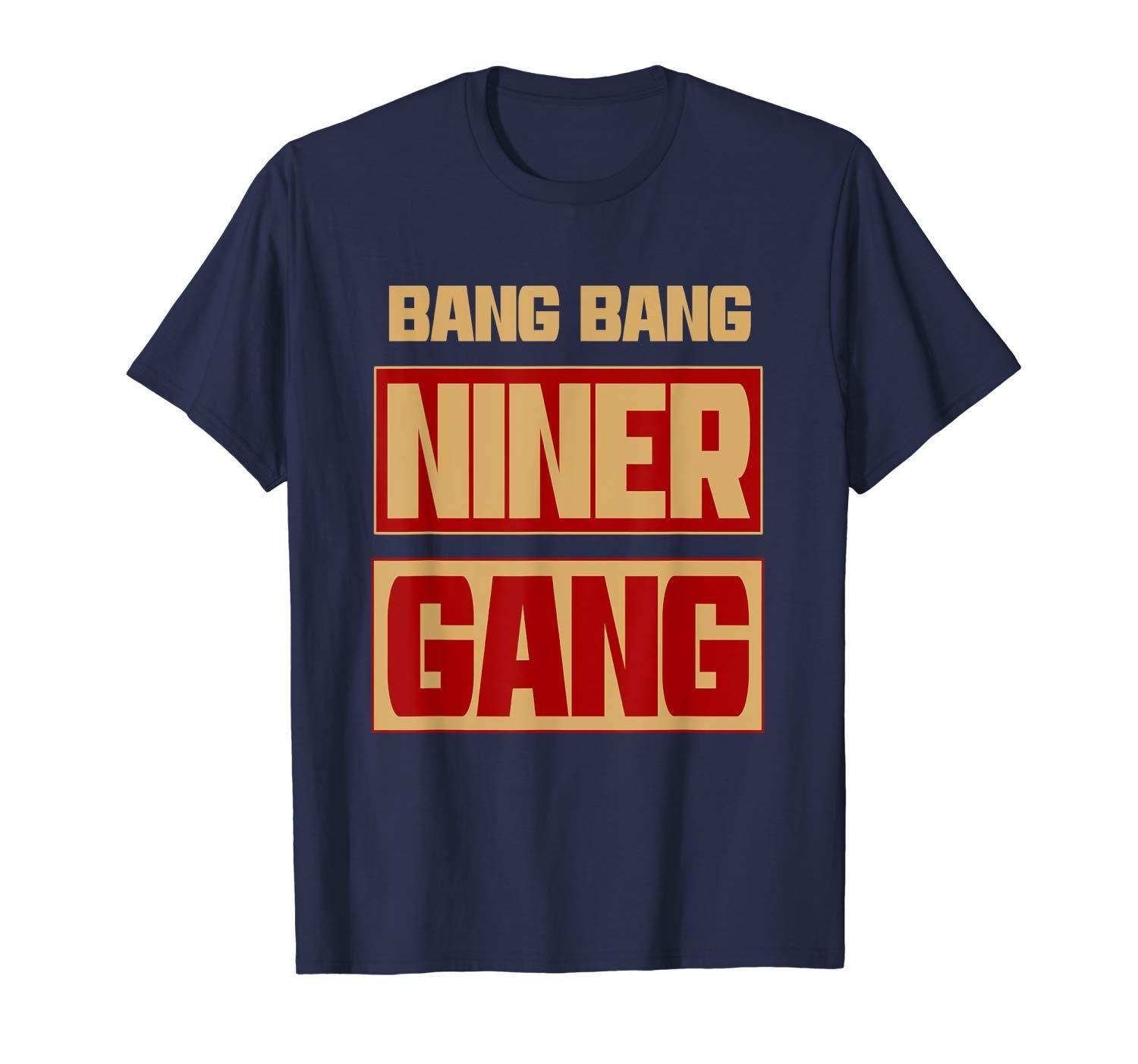 Bang Bang Niner Gang Football T Shirt Apparel Bang Bang Niner Gang Football T Shirt Apparel