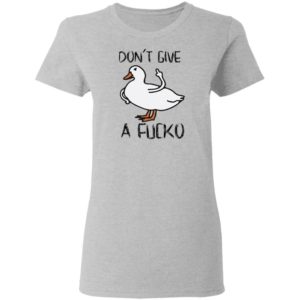 Duck Don’t Give A Fucko Shirt Apparel