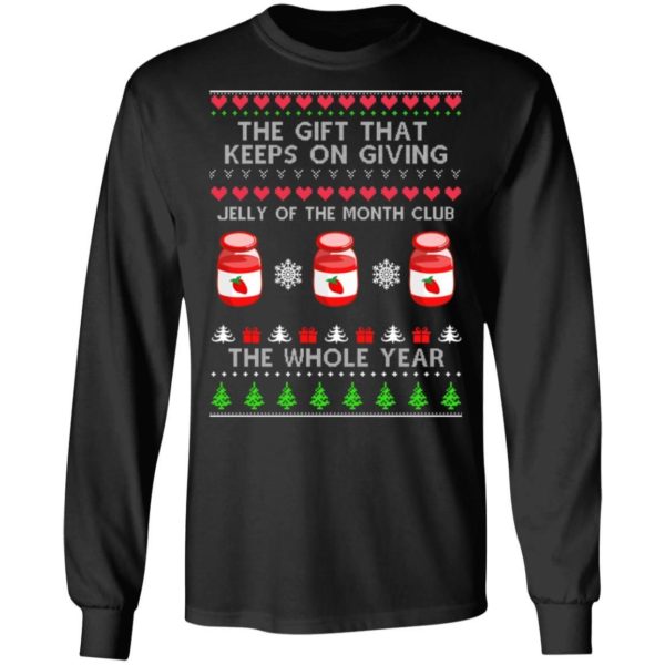 The Gift That Keeps On Giving Jelly Of The Month Club The Whole Year Christmas Sweatshirt Apparel