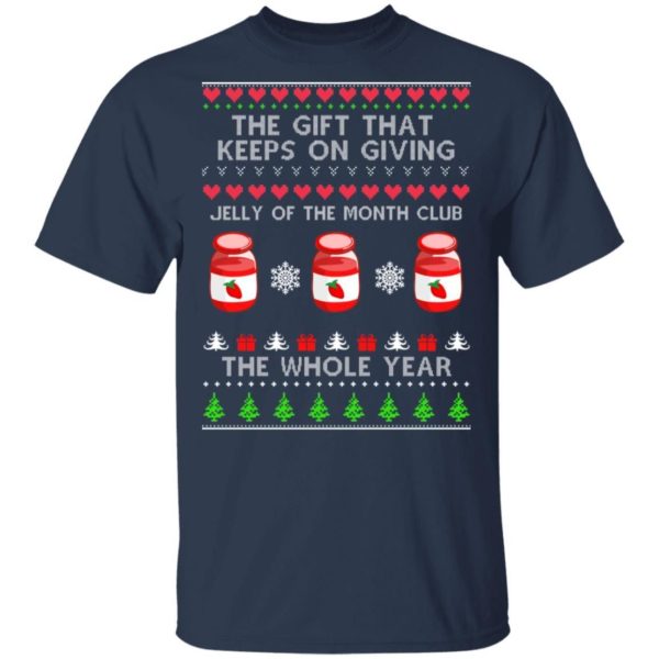 The Gift That Keeps On Giving Jelly Of The Month Club The Whole Year Christmas Sweatshirt Apparel