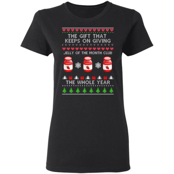 The Gift That Keeps On Giving Jelly Of The Month Club The Whole Year Christmas Sweatshirt Apparel