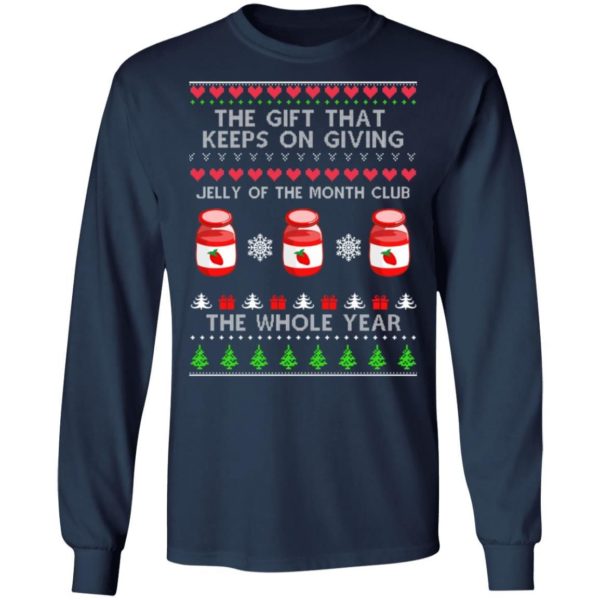 The Gift That Keeps On Giving Jelly Of The Month Club The Whole Year Christmas Sweatshirt Apparel