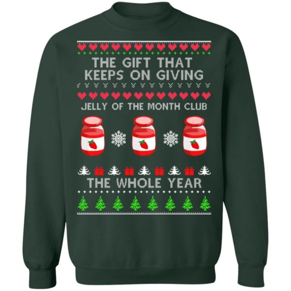 The Gift That Keeps On Giving Jelly Of The Month Club The Whole Year Christmas Sweatshirt Apparel